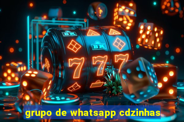 grupo de whatsapp cdzinhas