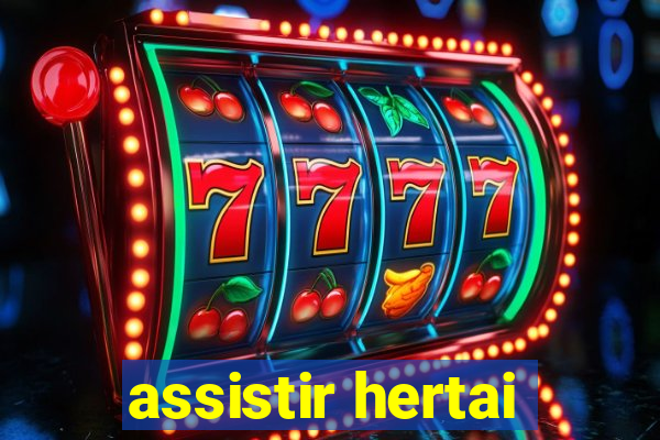 assistir hertai