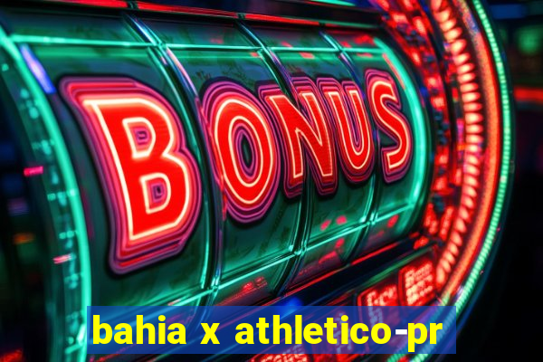 bahia x athletico-pr