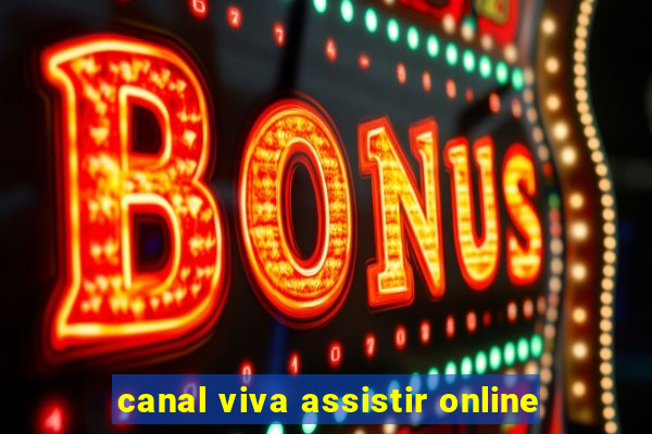 canal viva assistir online