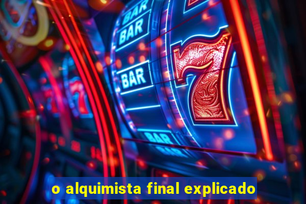 o alquimista final explicado