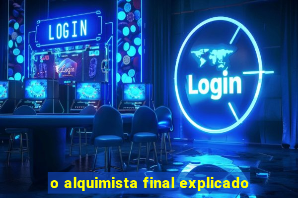 o alquimista final explicado