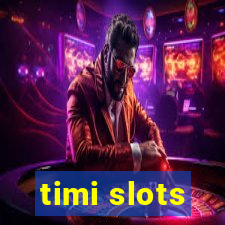 timi slots