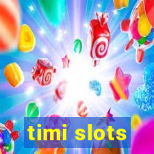 timi slots