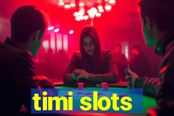 timi slots