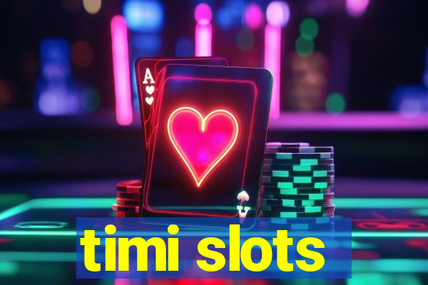 timi slots