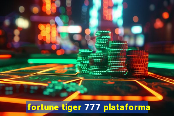 fortune tiger 777 plataforma