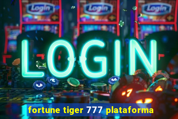 fortune tiger 777 plataforma