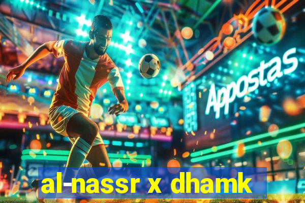 al-nassr x dhamk