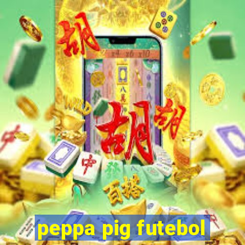 peppa pig futebol