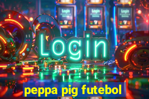 peppa pig futebol