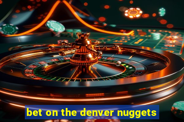 bet on the denver nuggets