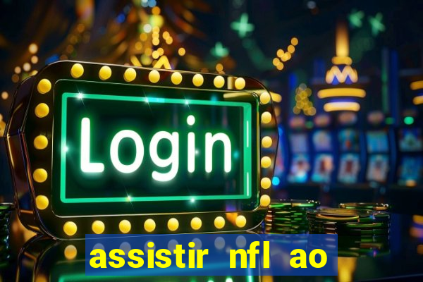 assistir nfl ao vivo gratis