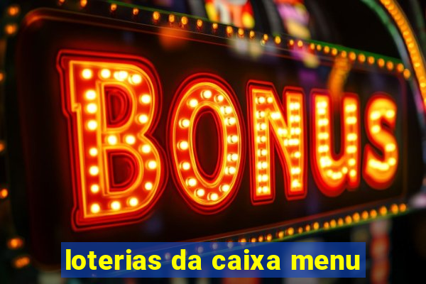 loterias da caixa menu