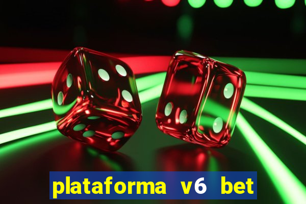 plataforma v6 bet paga mesmo