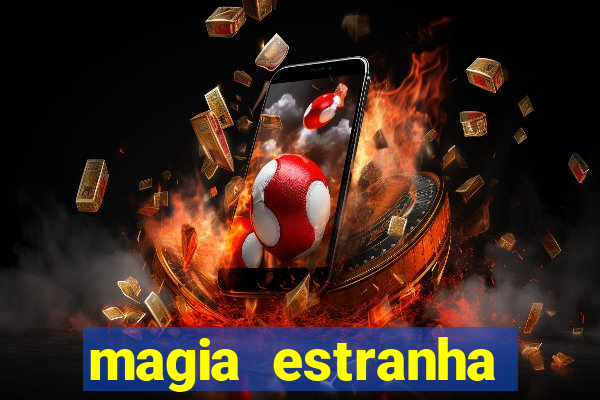 magia estranha filme completo dublado