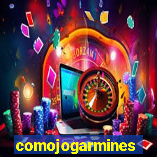 comojogarmines