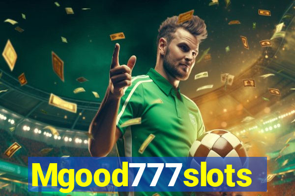 Mgood777slots