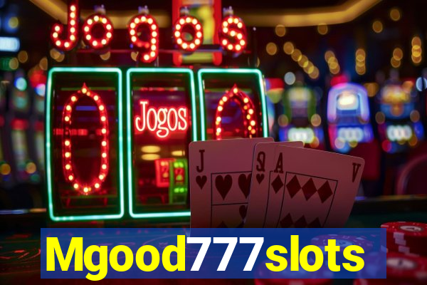 Mgood777slots