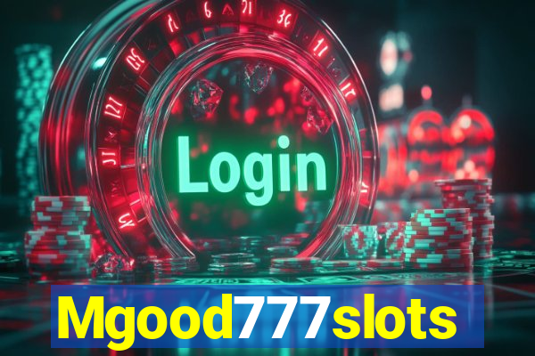 Mgood777slots