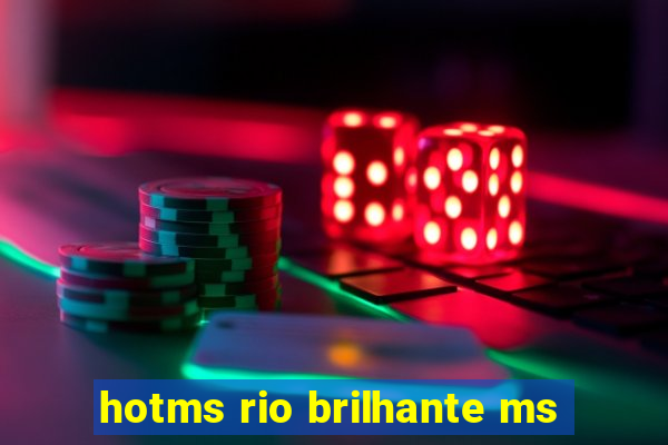 hotms rio brilhante ms