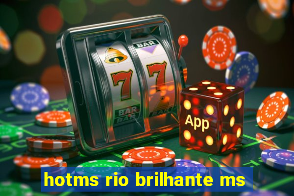 hotms rio brilhante ms