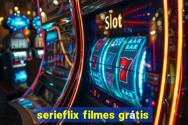 serieflix filmes grátis