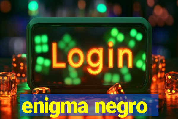 enigma negro