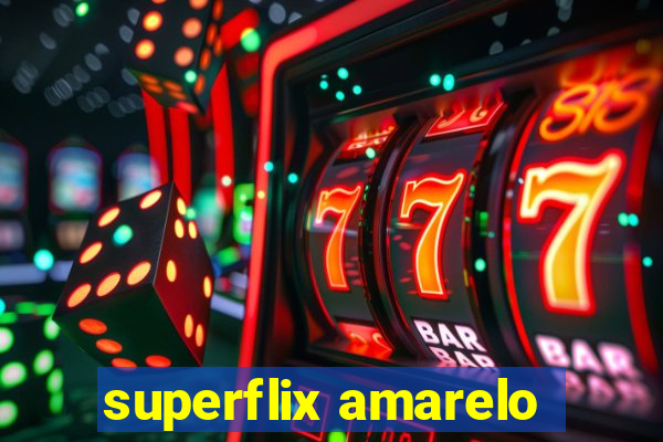 superflix amarelo