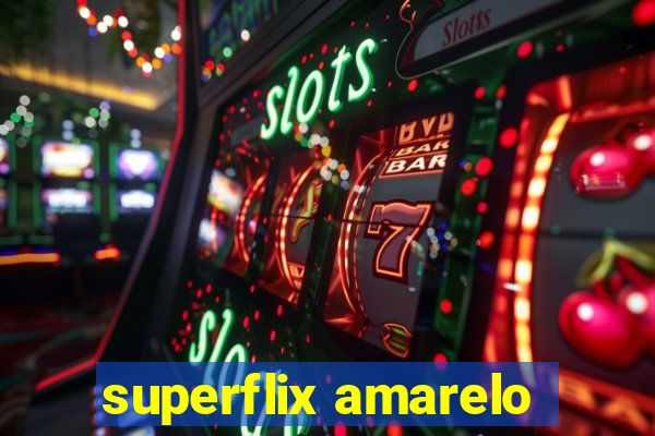 superflix amarelo