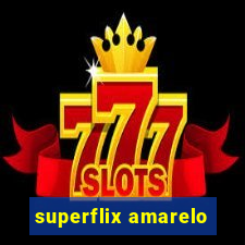 superflix amarelo