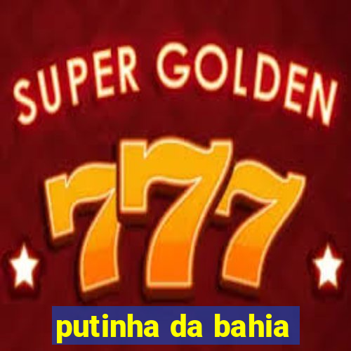 putinha da bahia