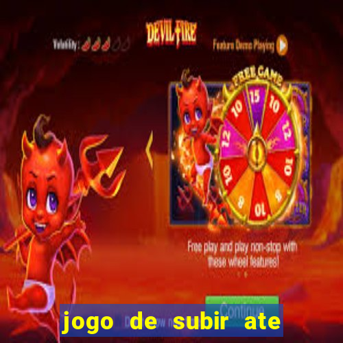 jogo de subir ate o ceu