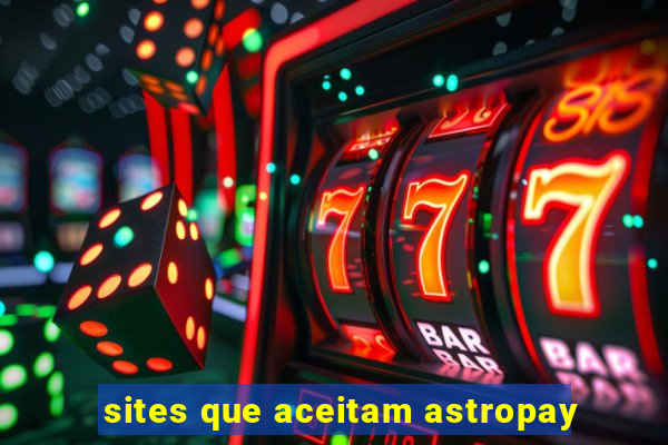 sites que aceitam astropay