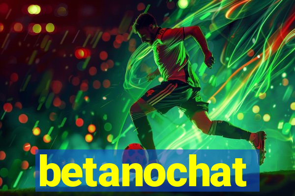 betanochat