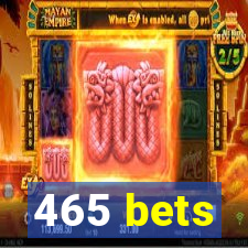 465 bets