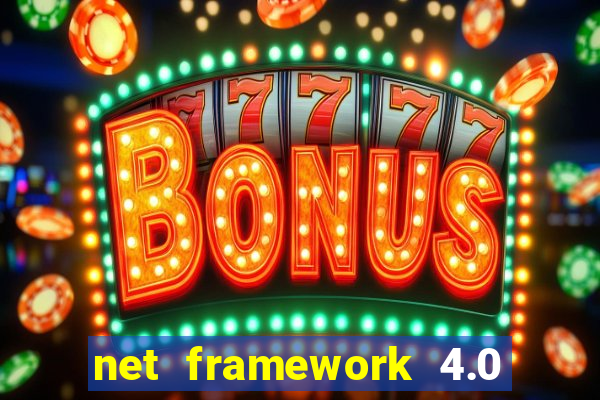 net framework 4.0 v 30319 windows 7 64 bit