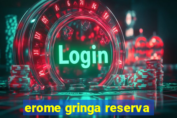 erome gringa reserva