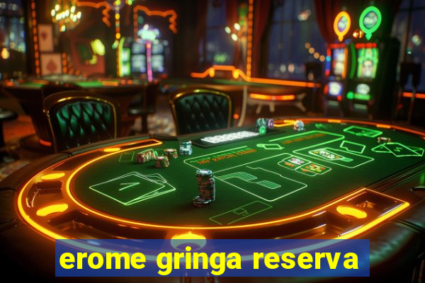 erome gringa reserva