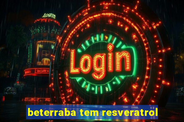 beterraba tem resveratrol