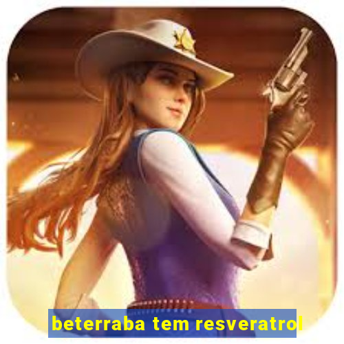 beterraba tem resveratrol