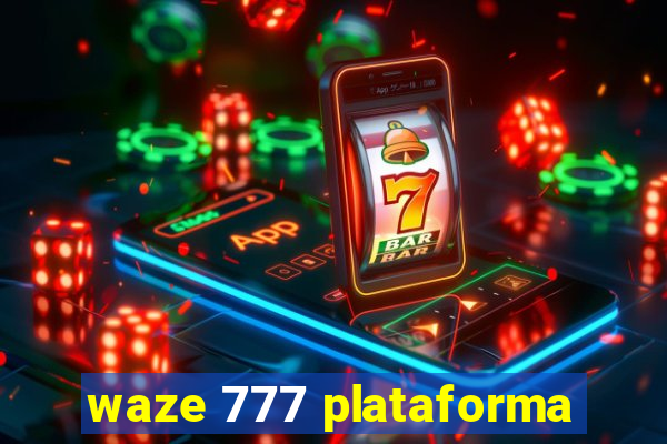 waze 777 plataforma