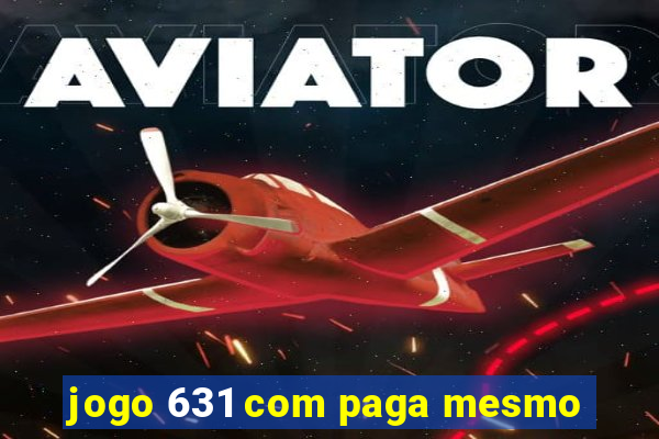 jogo 631 com paga mesmo