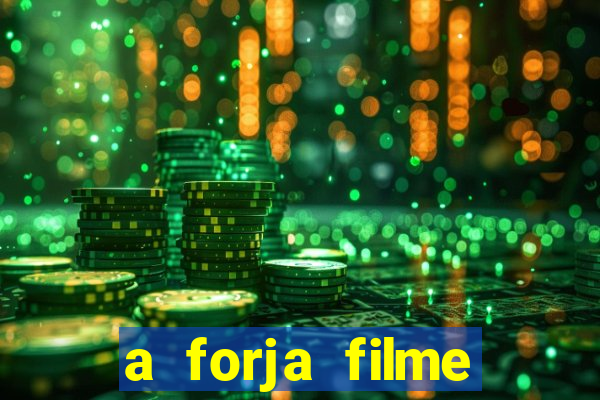 a forja filme completo dublado topflix