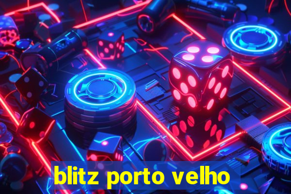 blitz porto velho