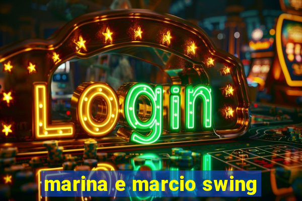 marina e marcio swing