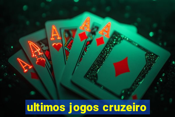 ultimos jogos cruzeiro