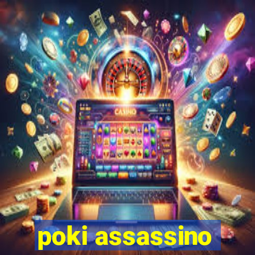 poki assassino