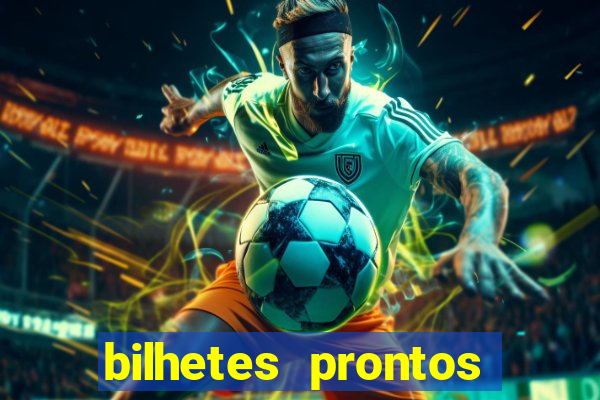 bilhetes prontos futebol para hoje