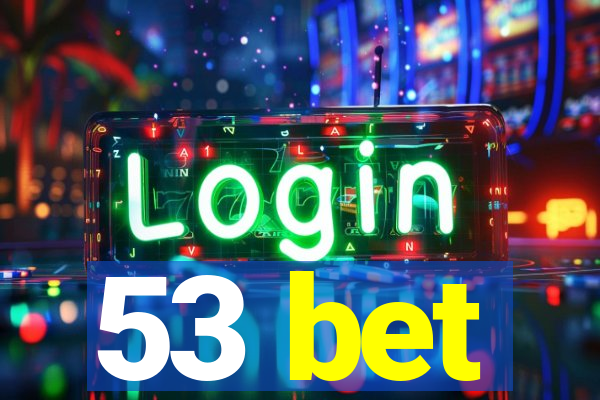 53 bet